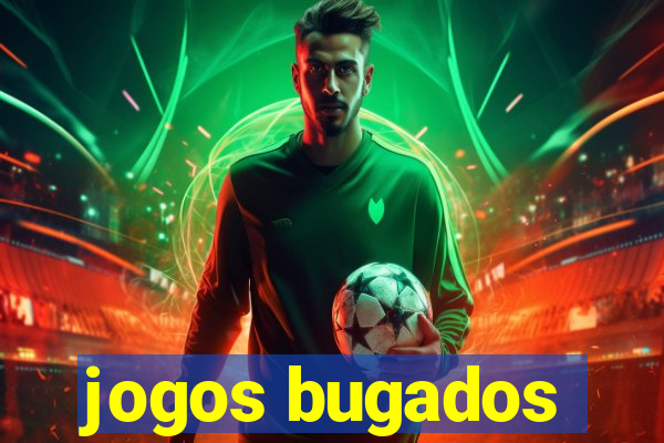 jogos bugados
